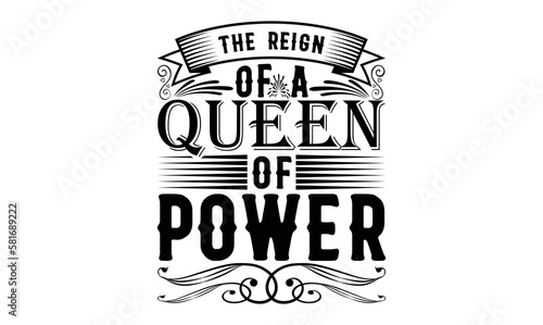 The Reign Of A Queen Of Power - Victoria Day svg design , Hand written vector , Hand drawn lettering phrase isolated on white background , Illustration for prints on t-shirts and bags, posters.