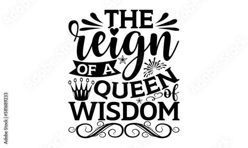 The Reign Of A Queen Of Wisdom - Victoria Day svg design   Hand drawn lettering phrase   Calligraphy graphic design   Illustration for prints on t-shirts   bags  posters and cards.