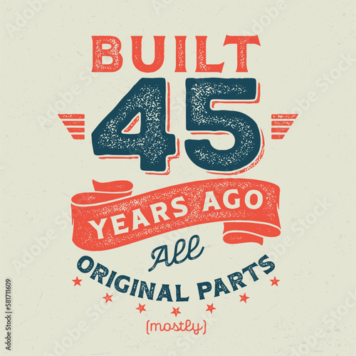 Built 45 Years Ago, All Original Parts (Mostly) - Fresh Birthday Design. Good For Poster, Wallpaper, T-Shirt, Gift.