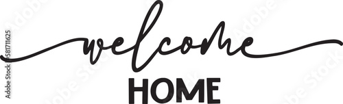 Welcome home calligraphy. Hand drawn lettering phrase script, Calligraphy t shirt design, Isolated on white background, svg Files for Cutting Cricut and Silhouette, EPS 10, Black and white