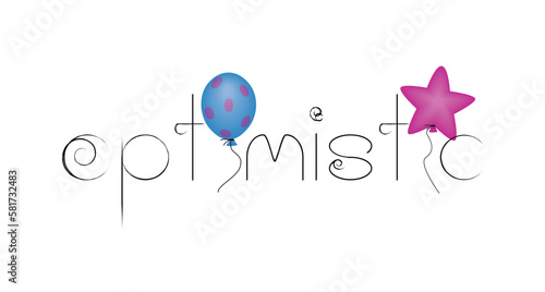 decorative cute optimistic text with spotted and star-shaped balloons on white background