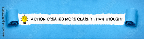 action creates more clarity than thought	