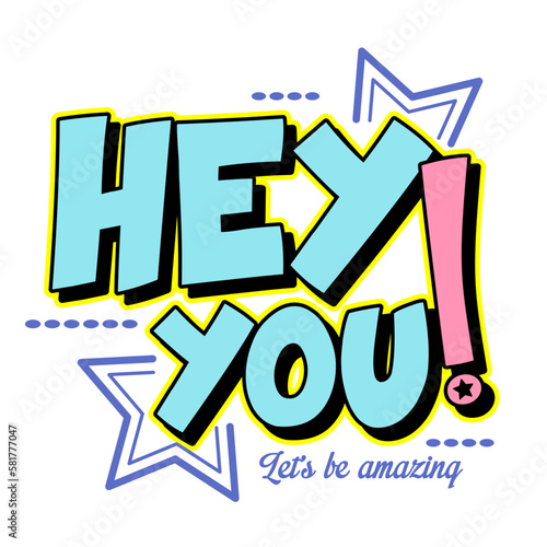 Hey you typography slogan for t shirt printing, tee graphic design, vector illustration.
