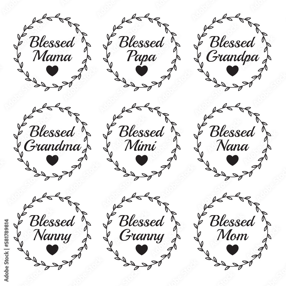 blessed mama, papa, grandpa, grandma, mimi, nana, family bundle inspirational quote, motivational quotes, illustration lettering quotes blessed mama, papa, grandpa, grandma, mimi, nana, family bundle inspirational quote, motivational quotes, illustration lettering quotes