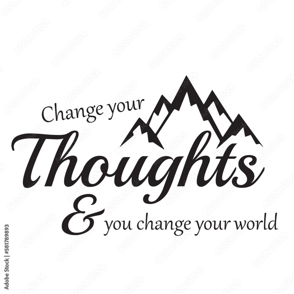 change your thoughts and you change your world inspirational quote, motivational quotes, illustration lettering quotes