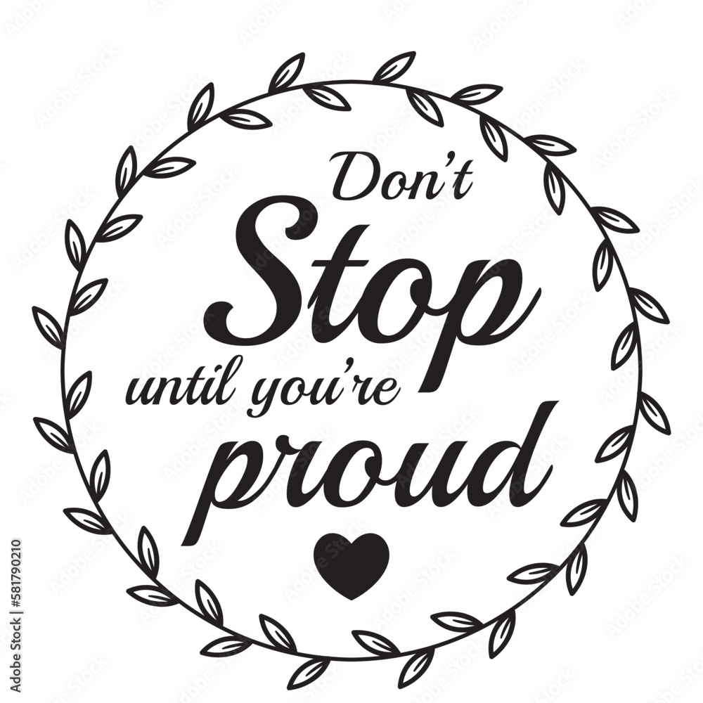 don't stop until you're proud inspirational quote, motivational quotes, illustration lettering quotes