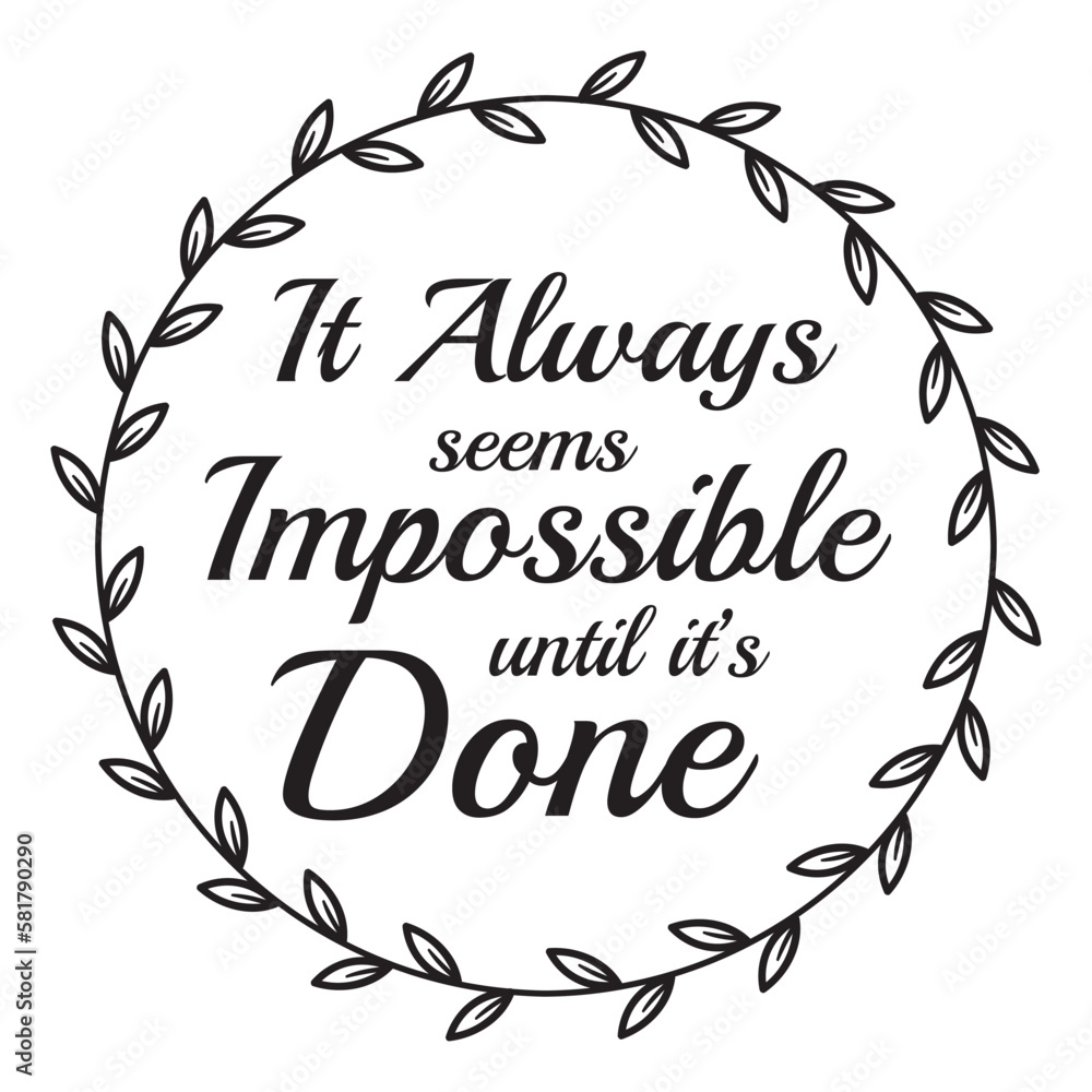 Obraz premium it always seems impossible until it's done inspirational quote, motivational quotes, illustration lettering quotes