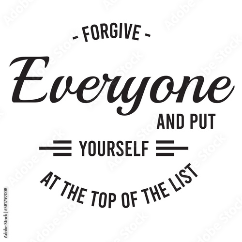 forgive everyone and put yourself at the top of the list inspirational quote, motivational quotes, illustration lettering quotes