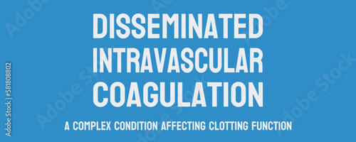 DIC (Disseminated Intravascular Coagulation) - Blood clotting disorder.