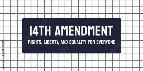 14th Amendment - US constitutional amendment granting equal protection.