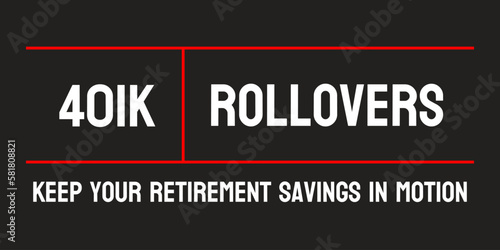 401k Rollovers - Moving retirement savings between accounts. photo