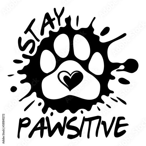 Stay Pawsitive with ink blot. Design for cat and dog lovers.	