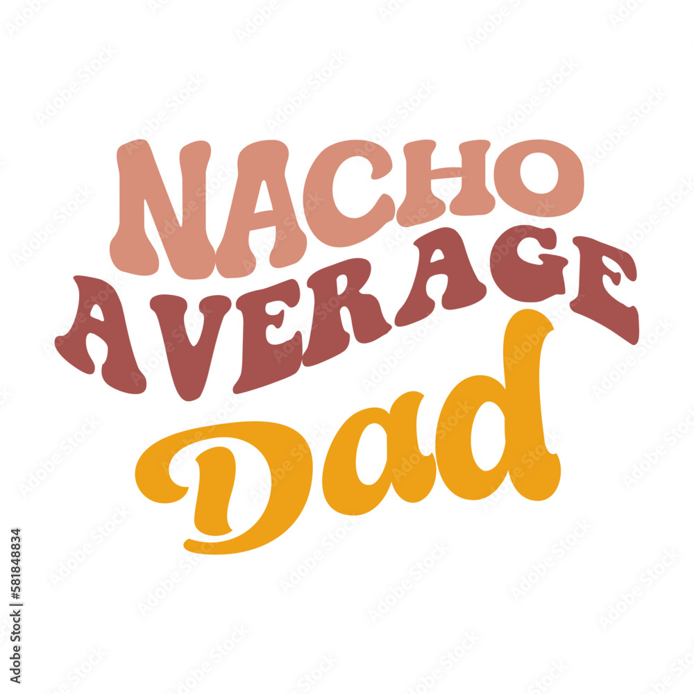 Nacho Average Dad Nacho Average Dad