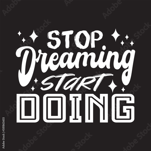 Stop dreaming start doing typography quotes premium vector