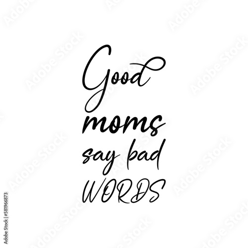 good moms say bad words black letters quote