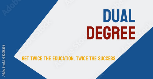 Dual Degree - Program allowing students to earn two degrees simultaneously.