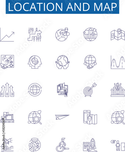 Location and map line icons signs set. Design collection of Map, Location, Geographic, Geography, Chart, Plot, Image, Position outline concept vector illustrations