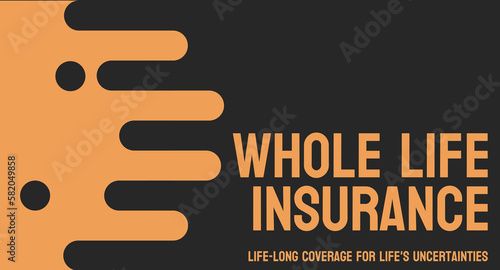 Whole Life Insurance - A type of life insurance that provides coverage for the entire life of the insured.