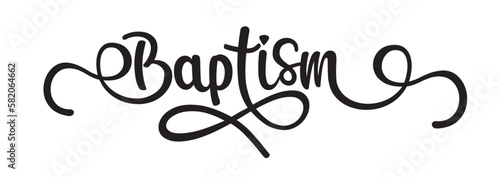 Baptism. Christian, religious churh vector quote. Typography inscription for invitation card, poster, banner, t-shirt. Design with christian icon baptism. Hand drawn modern calligraphy text - baptism.
