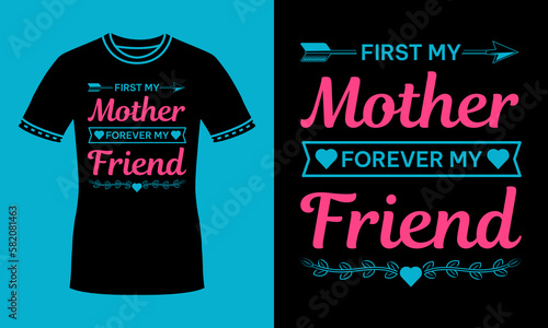 First my mother forever my friend mother's day vintage t shirt design with love sign graphic for mom, mother, mama