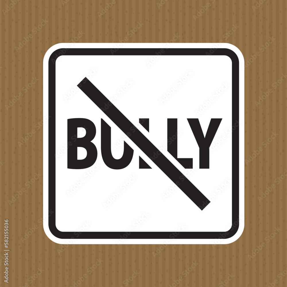 Bullying Sign, No Bully Bullying Sign, No Bully