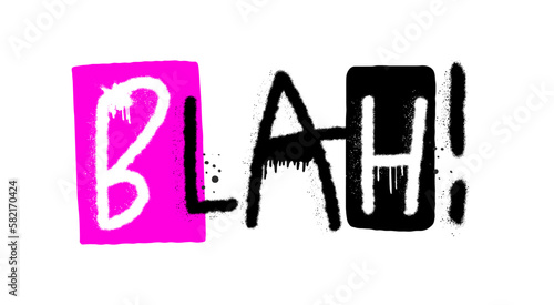 Graffiti grunge urban street art. Blah. Punk retro style slogan. Spray effect for print tee and poster design. Cyberpunk artwork design. 80s, 90s, 00s style.