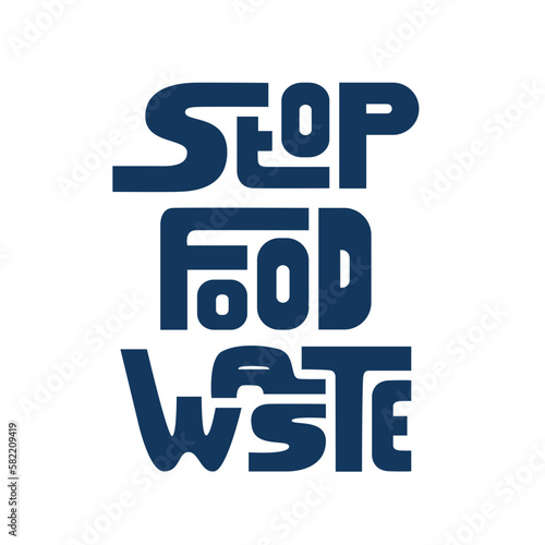 Monochrome lettering stop food waste on white background, doodle poster