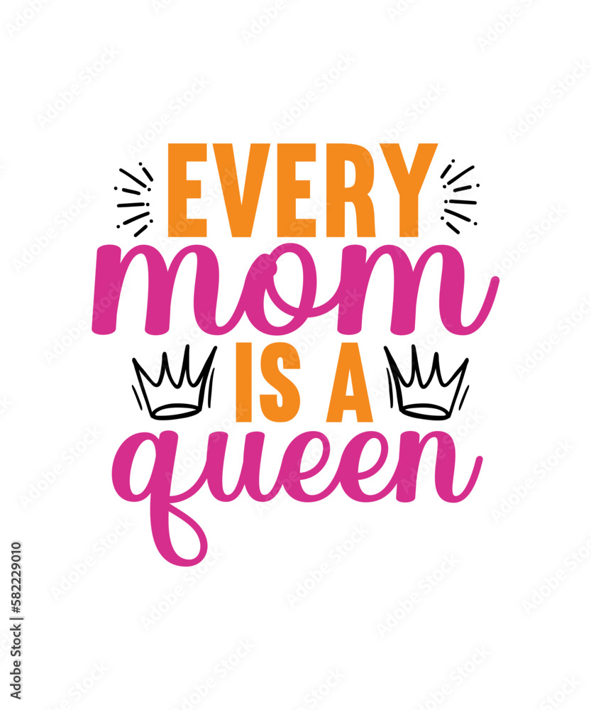 Every Mom Is A Queen