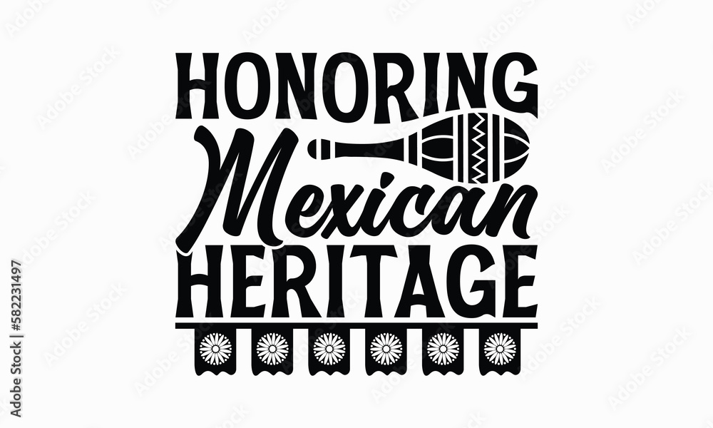 Honoring Mexican heritage - Cinco de Mayo T-Shirt Design, typography vector, svg files for Cutting, bag, cups, card, prints and posters.