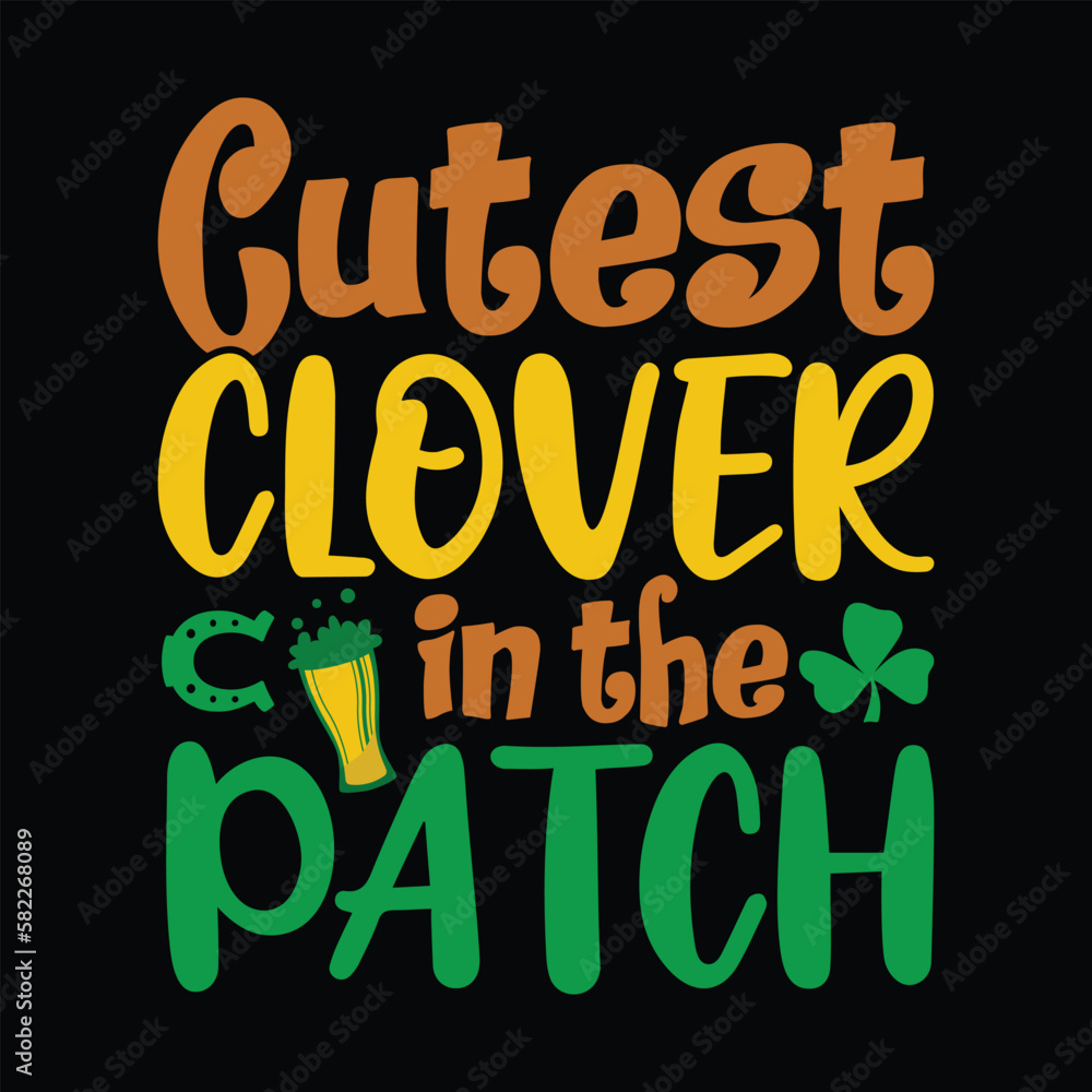 Cutest Clover in the Patch Shirt, St Patricks Svg Shirt, Lucky, Clover, St Patricks SVG Shirt Print Template Cutest Clover in the Patch Shirt, St Patricks Svg Shirt, Lucky, Clover, St Patricks SVG Shirt Print Template