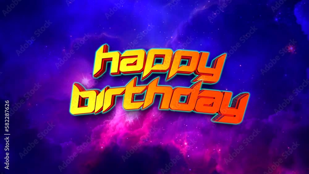 Cartoon Happy Birthday text in galaxy with stars and clouds, motion abstract business, promo and holidays style background Cartoon Happy Birthday text in galaxy with stars and clouds, motion abstract business, promo and holidays style background