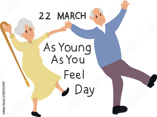 As Young As You Feel Day is celebrated every year on 22 March.