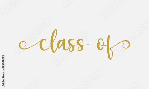 Class of year Graduation quote handwritten typographic golden monoline art on white background