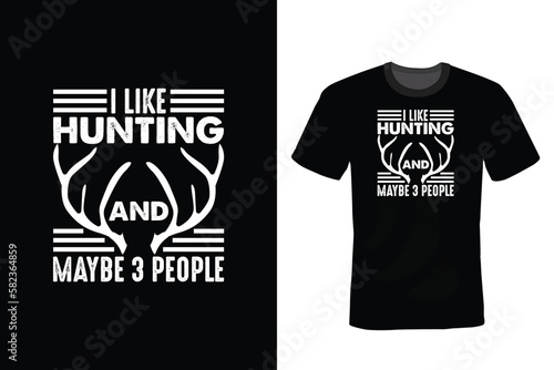 I like hunting and maybe 3 people, Hunting T shirt design, vintage, typography