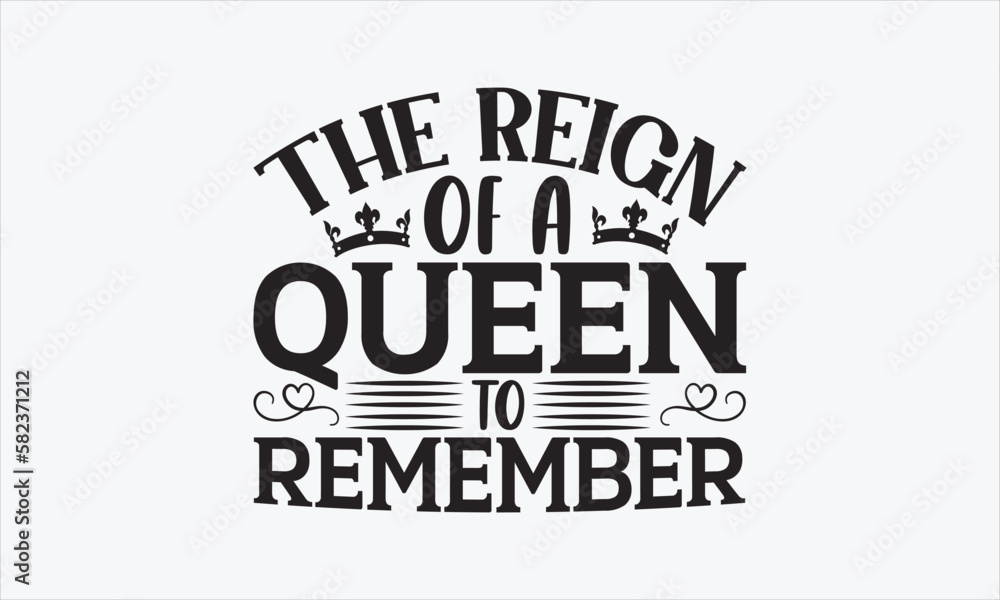 Obraz premium The Reign Of A Queen To Remember - Victoria Day T-shirt SVG Design, Hand drawn lettering phrase, Isolated on white background, Sarcastic typography, Illustration for prints on bags, posters and cards.