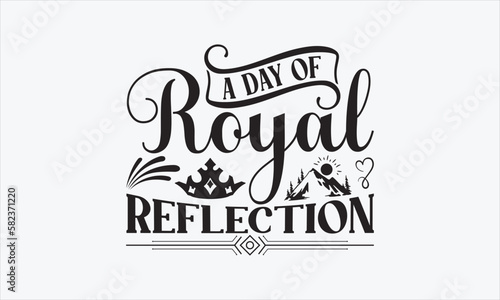 A Day Of Royal Reflection - Victoria Day T-shirt Design, Handmade calligraphy vector illustration, Isolated on white background, Vector EPS Editable Files, for prints on bags, posters and cards.