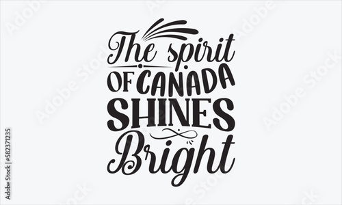 The Spirit Of Canada Shines Bright - Victoria Day T-shirt SVG Design, Hand drawn lettering phrase isolated on white background, Sarcastic typography, Vector EPS Editable Files, For stickers, Templet.