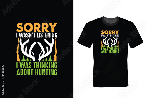 Sorry I wasn't Listening I Was Thinking About Hunting. Hunting T shirt design, vintage, typography