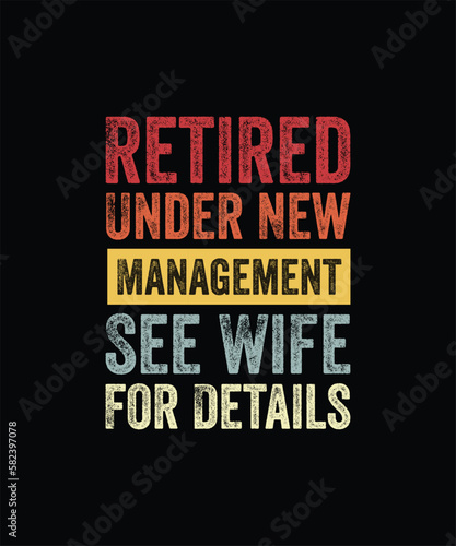 Retired Under New Management See Wife For Details Retirement T-Shirt