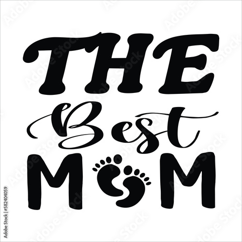 The best mom Mother's day shirt print template, typography design for mom mommy mama daughter grandma girl women aunt mom life child best mom adorable shirt
