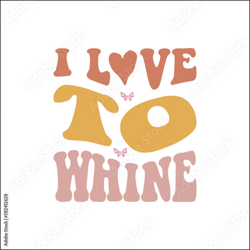 i love to whine SVG