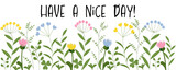 Have a nice day - Hab einen schönen Tag. Gruß-Banner mit Blättern und Blumen in Pastellfarben.