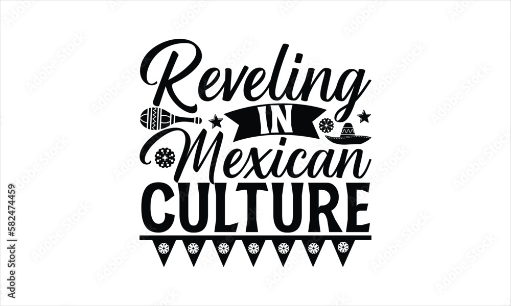 Fototapeta premium Reveling in Mexican culture - Cinco de Mayo T-Shirt Design, Vector illustration with hand-drawn lettering, typography vector,Modern, simple, lettering and white background, EPS 10.