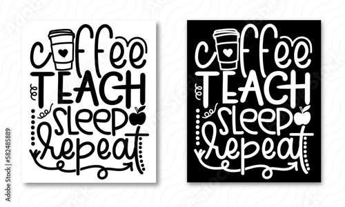 Coffee Teach Sleep Repeat Svg Design and vector file.