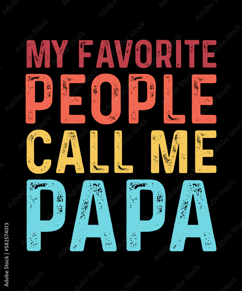 Vintage My Favorite People Call Me Papa Men's Papa Tee Shirt Proud Father T Shirt Design