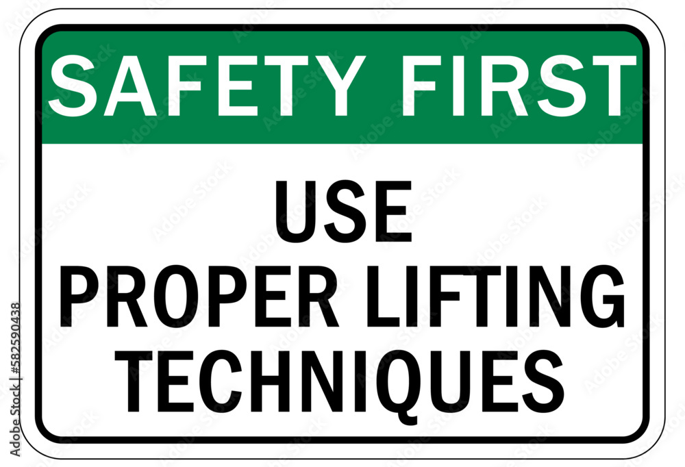 Lifting instruction sign and labels use proper lifting techniques Lifting instruction sign and labels use proper lifting techniques