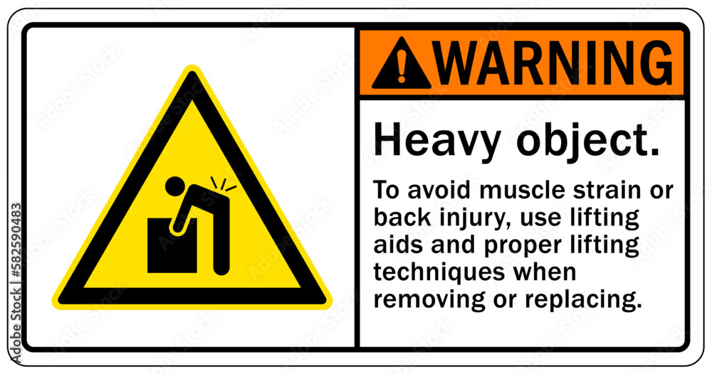 Lifting instruction sign and labels heavy object. To avoid muscle strain or back injury, use lifting aids and proper lifting techniques when removing or replacing Lifting instruction sign and labels heavy object. To avoid muscle strain or back injury, use lifting aids and proper lifting techniques when removing or replacing