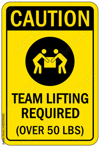 Lifting instruction sign and labels team lifting required