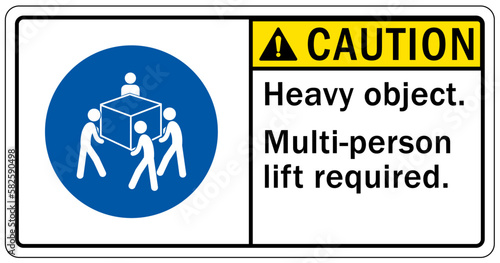 Lifting instruction sign and labels heavy object. Multi person lift required
