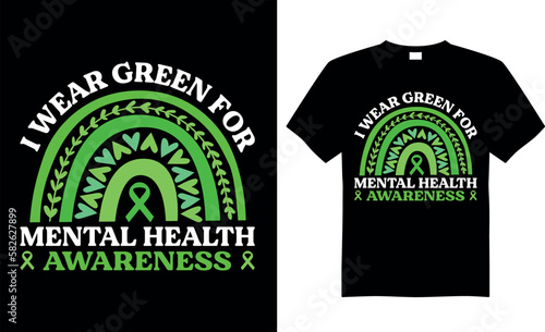 ental Health Awareness T-shirt design vector Graphic. I Wear Green For Mental Health Awareness. Typography T-shirt. Calligraphy, Vector T-shirt Template, Mental Health, vintage.